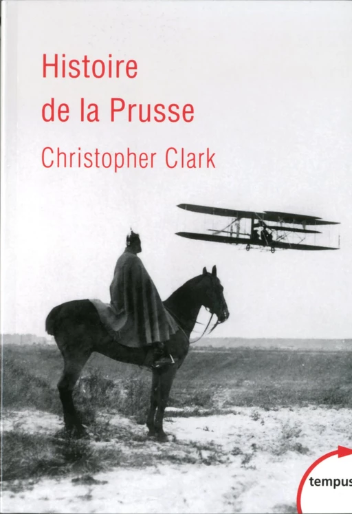 Histoire de la Prusse - Christopher Clark, Sylvie Kleiman-Lafon, Patrick Hersant, Eric Chédaille - Place des éditeurs