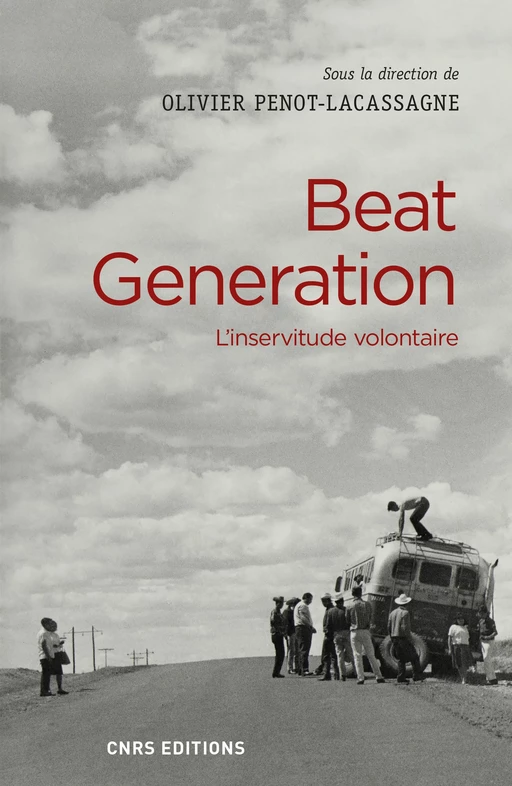 Beat generation. L'inservitude volontaire - Olivier Penot-Lacassagne - CNRS editions