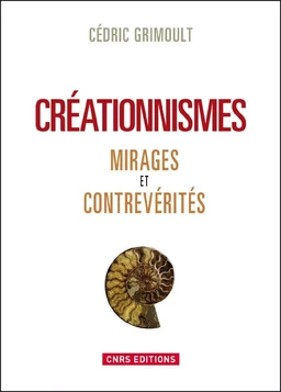 Créationnismes. Mirages et contrevérités