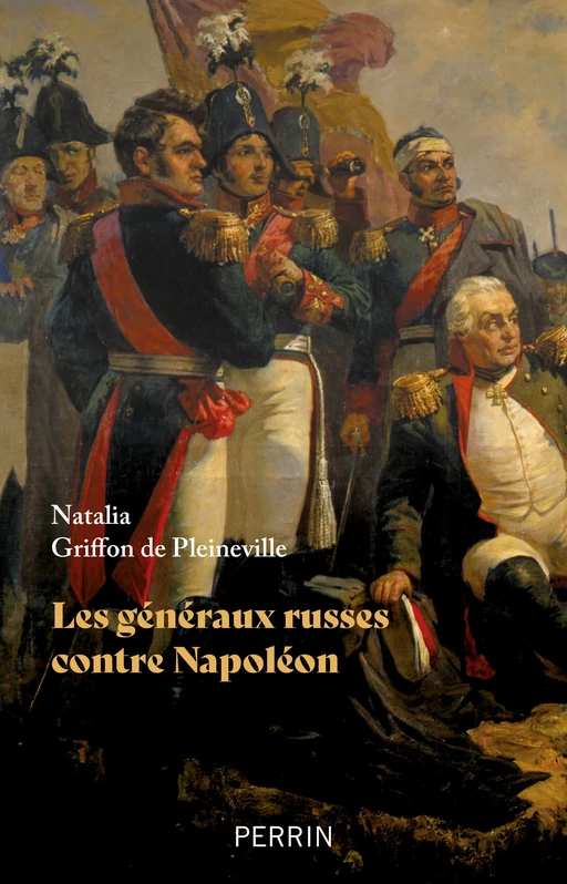 Les généraux russes face à Napoléon - Natalia Griffon de Pleineville - Place des éditeurs