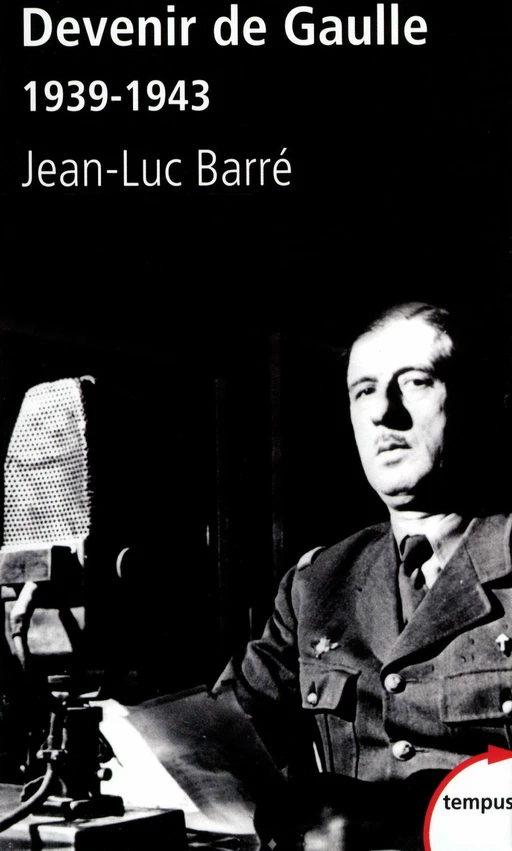 Devenir de Gaulle - Jean-Luc Barré - Place des éditeurs