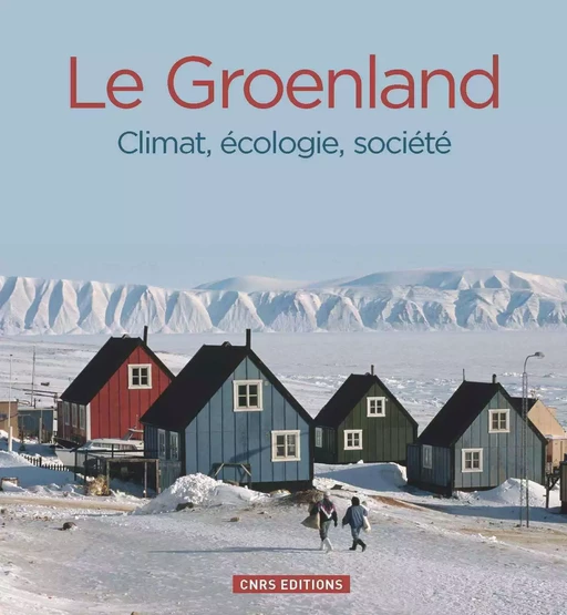 Le Groenland. Climat, écologie, société - Valérie Masson-Delmotte - CNRS editions