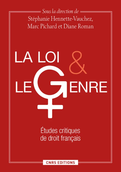 Le Loi et le genre - Stéphanie Hennette-Vauchez, Marc Pichard, Diane Roman - CNRS editions