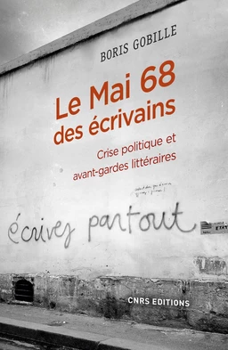 Le mai 68 des écrivains. Crise politique et avant-gardes littéraire