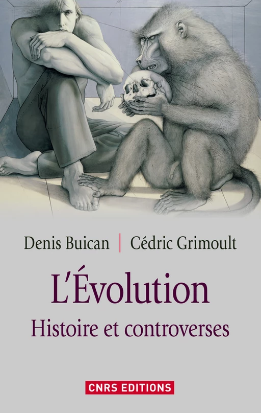 L'Evolution. Histoire et controverse - Denis Buican, Cédric Grimoult - CNRS editions