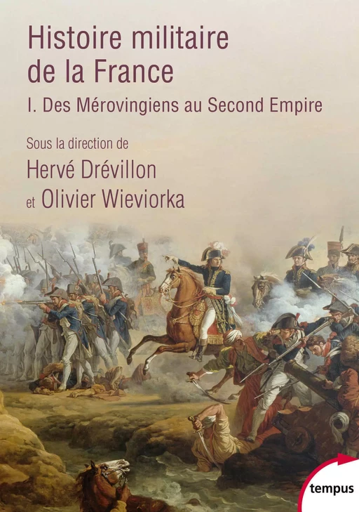 Histoire militaire de la France (T1) - Benjamin Deruelle, Xavier Hélary, Annie Crépin, Hervé Drévillon, Bernard Gainot - Place des éditeurs