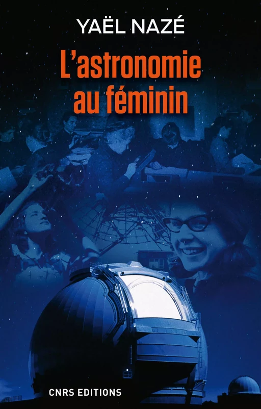 L'Astronomie au féminin - Yael Naze - CNRS editions