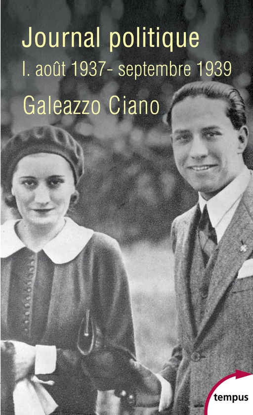 Journal politique, Tome 1 : août 1937-septembre 1939 - Galeazzo Ciano - Place des éditeurs