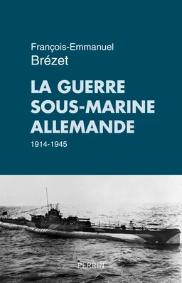 La guerre sous-marine allemande (1914-1945)