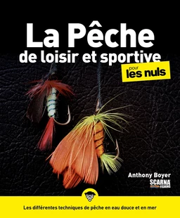 La pêche de loisir et sportive pour les Nuls : Livre de pêche, Découvrir les bases de la pêche, Savoir bien choisir sa canne à pêche et ses leurres, Découvrir les meilleures techniques de pêche