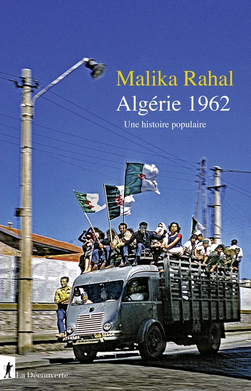 Algérie 1962 - Malika Rahal - LA DECOUVERTE