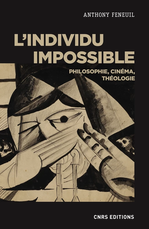 L'individu impossible. Philosophie, cinéma, théologie - Anthony Feneuil - CNRS editions