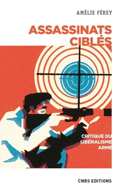 Assassinats ciblés. Critique du libéralisme armé