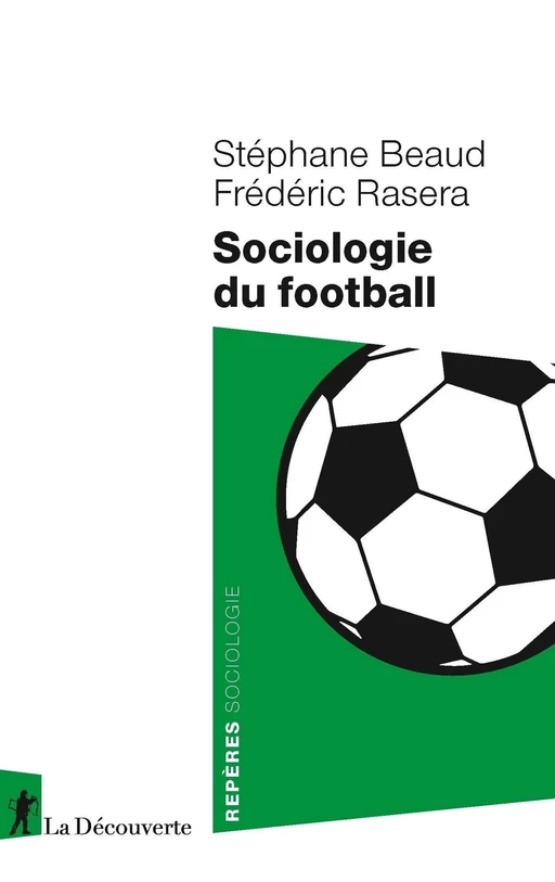 Sociologie du football - Stéphane Beaud, Frederic Rasera - La Découverte