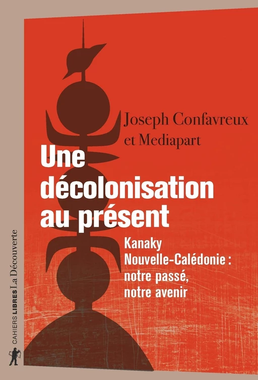 Une décolonisation au présent - Joseph Confavreux, Périodique Mediapart - La Découverte