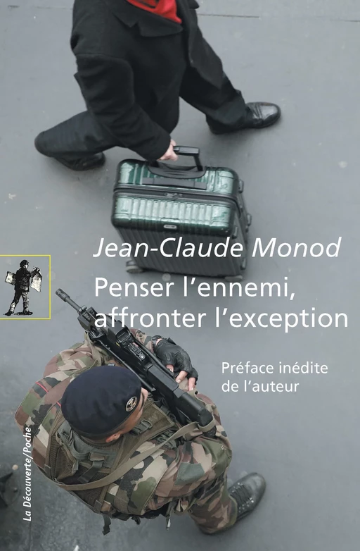 Penser l'ennemi, affronter l'exception - Jean-Claude MONOD - La Découverte