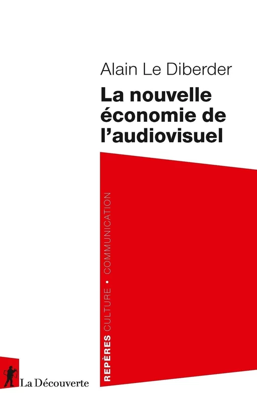 La nouvelle économie de l'audiovisuel - Alain Le Diberder - La Découverte