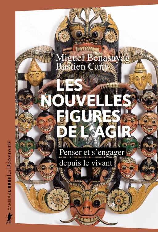 Les nouvelles figures de l'agir - Miguel Benasayag, Bastien Cany - La Découverte