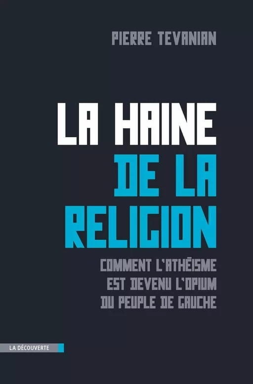 La haine de la religion - Pierre Tevanian - La Découverte