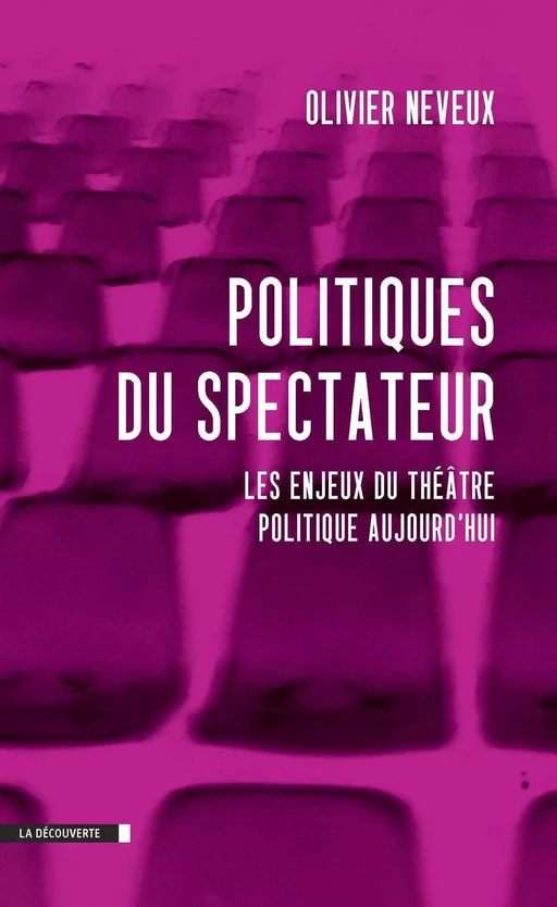 Politiques du spectateur - Olivier Neveux - La Découverte