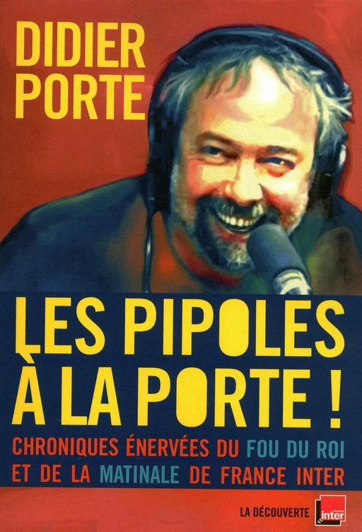 Les pipoles à la Porte ! - Didier Porte - La Découverte