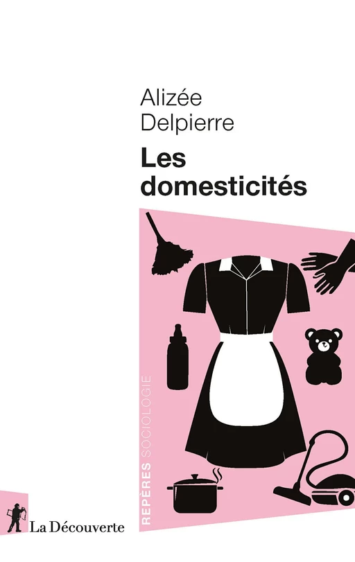 Les domesticités - Alizée Delpierre - La Découverte