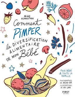 Comment pimper la diversification alimentaire de mon bébé - recettes pour bébé et toute la famille