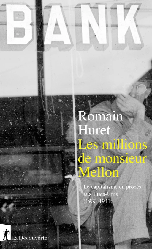 Les millions de monsieur Mellon - Romain Huret - La Découverte