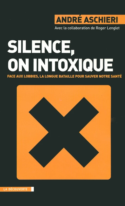 Silence, on intoxique - André Aschieri, Roger Lenglet - La Découverte