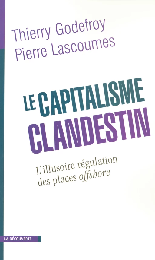 Le capitalisme clandestin - Thierry Godefroy, Pierre Lascoumes - La Découverte