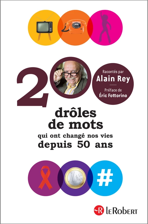 200 drôles de mots qui ont changé nos vies depuis 50 ans - Alain Rey - Nathan