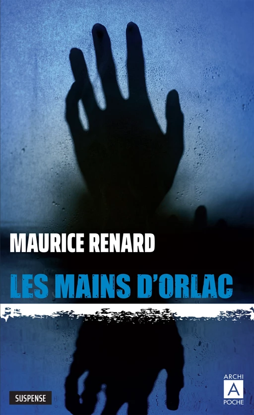 Les mains d'Orlac - Maurice Renard - L'Archipel