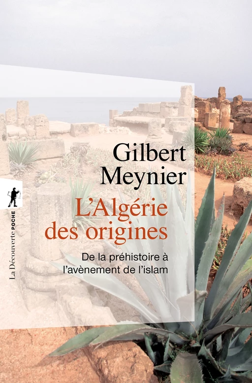 L'Algérie des origines - Gilbert Meynier - La Découverte