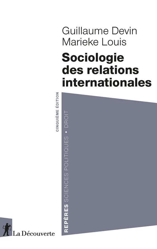 Sociologie des relations internationales - Guillaume Devin, Marieke Louis - La Découverte