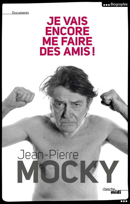 Je vais encore me faire des amis ! - Jean-Pierre Mocky - Cherche Midi