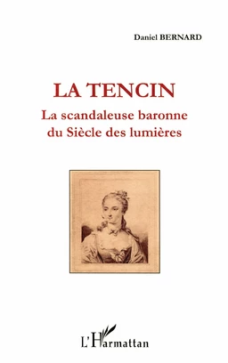 La Tencin, la scandaleuse baronne du Siècle des lumières