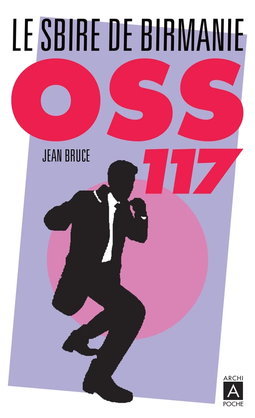 OSS 117. Le sbire de Birmanie - Jean Bruce - L'Archipel