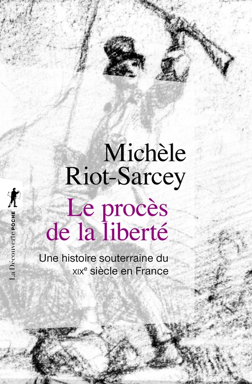 Le procès de la liberté - Michèle Riot-Sarcey - La Découverte