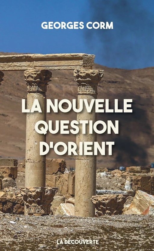 La nouvelle question d'Orient - Georges G. Corm - La Découverte