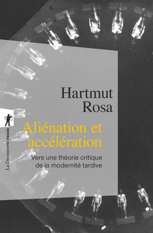 Aliénation et accélération - Hartmut Rosa - La Découverte