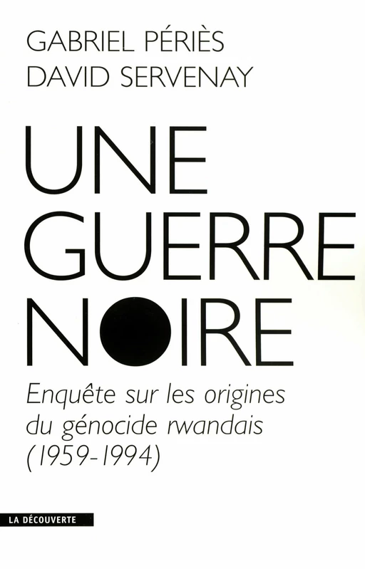 Une guerre noire - David Servenay, Gabriel Peries - La Découverte