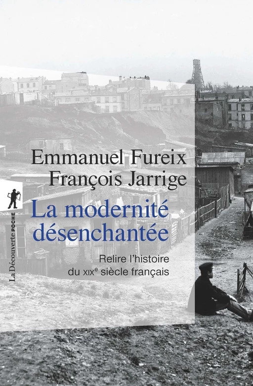 La modernité désenchantée - Emmanuel Fureix, François Jarrige - La Découverte