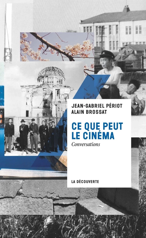 Ce que peut le cinéma - Jean-Gabriel Périot, Alain Brossat - La Découverte