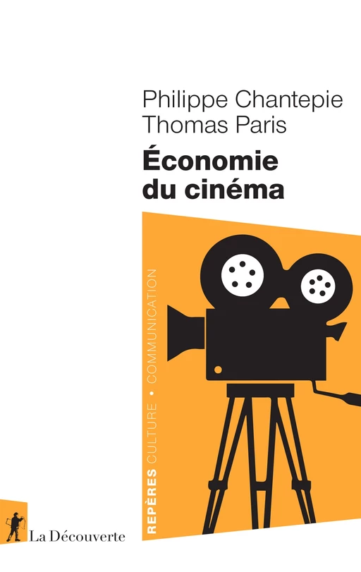 Économie du cinéma - Philippe Chantepie, Thomas Paris - La Découverte