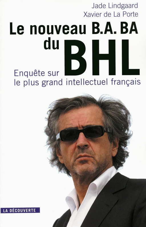 Le nouveau B.A. BA du BHL - Xavier de La Porte, Jade Lindgaard - La Découverte