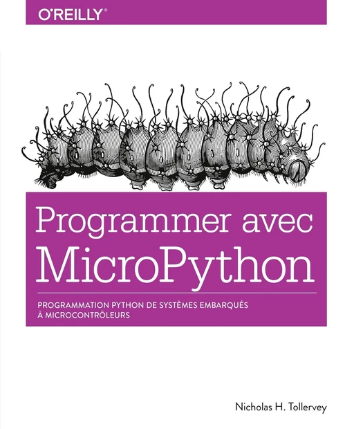 Programmer en MicroPython - programmation embarquée de microcontrôleurs avec Python - collection O'Reilly - Nicholas H. Tollervey - edi8