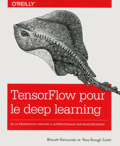 TensorFlow pour le Deep learning - De la régréssion linéaire à l'apprentissage par renforcement - collection O'Reilly - Bharath Ramsundar, Rez Bosagh Zadeh - edi8