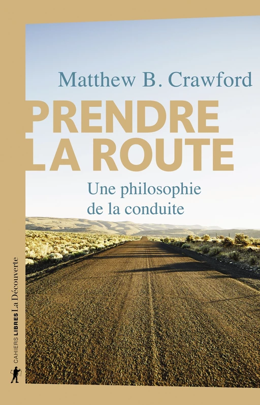 Prendre la route - Matthew B. CRAWFORD - La Découverte