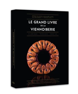 Le Grand livre de la viennoiserie - Classique - Tendance - Prestige