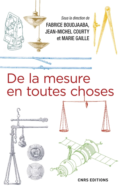 De la mesure en toutes choses - Fabrice Boudjaaba, Jean-Michel Courty, Marie Gaille - CNRS editions